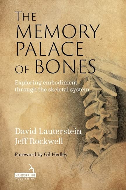 Бумажная книга «The Memory Palace of Bones. Exploring Embodiment through the Skeletal System», авторов Джефф Роквелл, Дэвид Лаутерштейн - фото №1