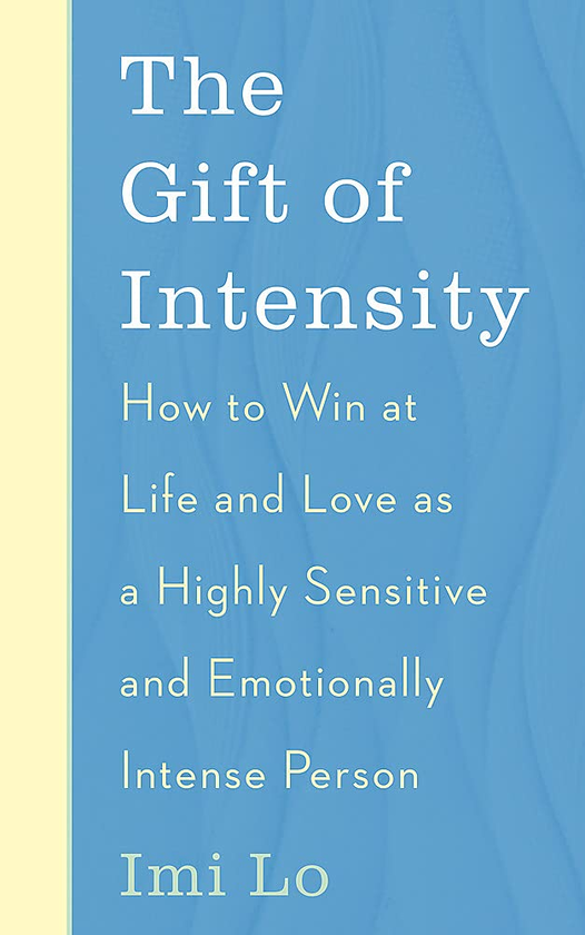 Паперова книга «The Gift of Intensity : How to Win at Life and Love as a Highly Sensitive and Emotionally Intense Person», автор Імі Ло - фото №1
