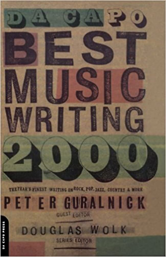 Паперова книга «Da Capo Best Music Writing 2000. The Year's Finest Writing On Rock, Pop, Jazz, Country And More», авторів Пітер Гуральник, Дуглас Волк - фото №1