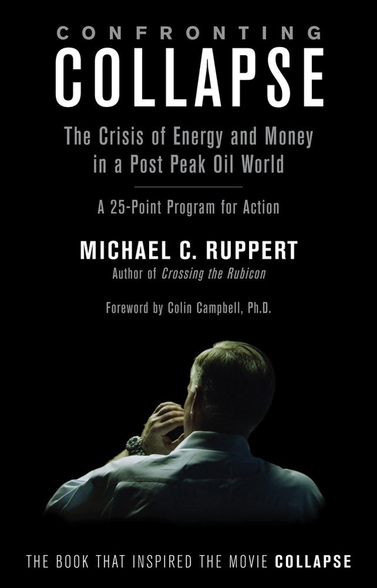 Бумажная книга «Confronting Collapse. The Crisis of Energy and Money in a Post Peak Oil World», автор Майкл С. Рупперт - фото №1