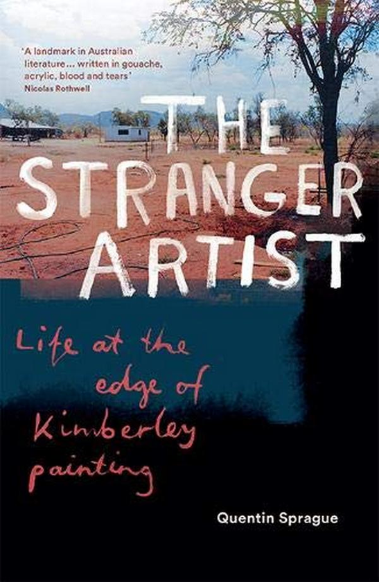 Бумажная книга «The Stranger Artist. Life at the edge of Kimberley painting», автор Квентин Спраг - фото №1