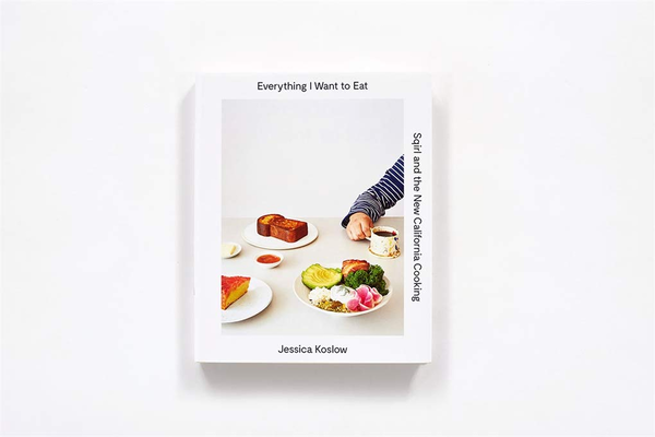 Бумажная книга «Everything I Want to Eat: Sqirl and the New California Cooking», автор Джессика Кослоу - фото №1