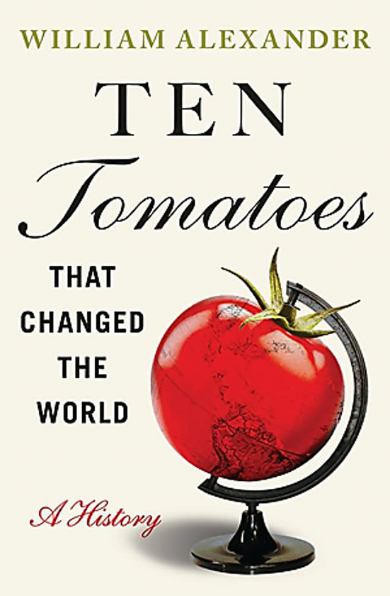 Бумажная книга «Ten Tomatoes that Changed the World», автор Уильям Александр - фото №1