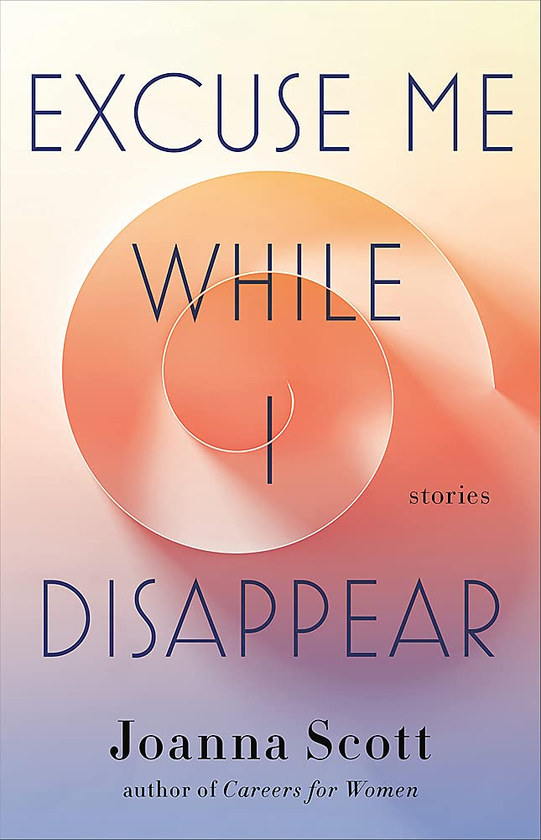Бумажная книга «Excuse Me While I Disappear. Stories», автор Джоанна Скотт - фото №1