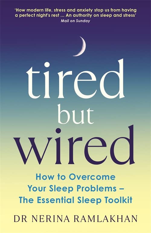 Паперова книга «Tired But Wired. How to Overcome Your Sleep Problems - The Essential Sleep Toolkit», автор Неріна Рамлахан - фото №1