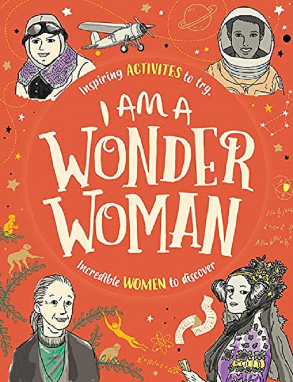 Паперова книга «I am a Wonder Woman. Inspiring activities to try. Incredible women to discover», авторів Еллен Бейлі, Лорен Фарнсворт, Софі Бір - фото №1