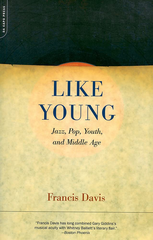 Паперова книга «Like Young. Jazz, Pop, Youth And Middle Age», автор Френсіс Девіс - фото №1