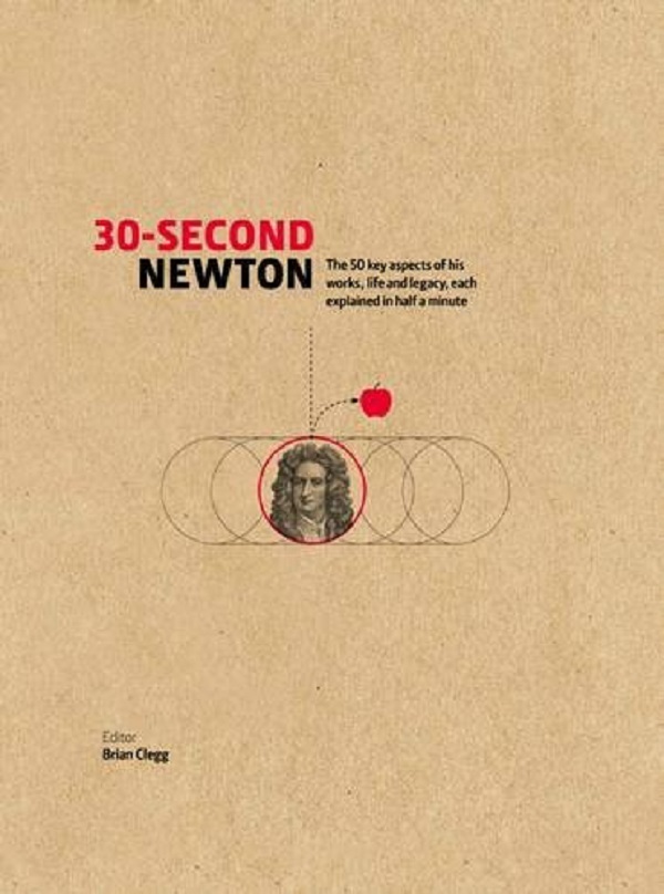 [object Object] «30-Second Newton. The 50 Crucial Concepts, Roles and Performers, Each Explained in Half a Minute», автор Брайан Клегг - фото №1