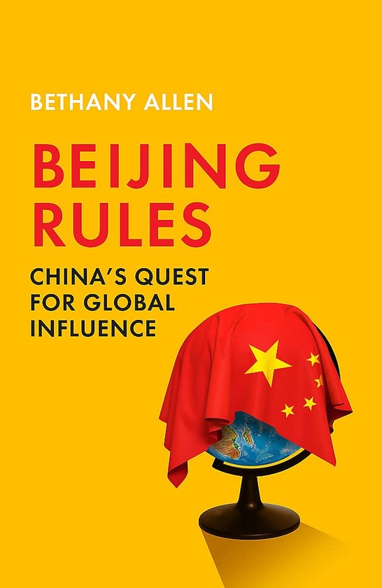 Паперова книга «Beijing Rules. China's Quest for Global Influence », автор Бетані Аллен - фото №1