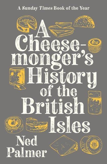 Бумажная книга «A Cheesemonger's History of The British Isles», автор Нед Палмер - фото №1