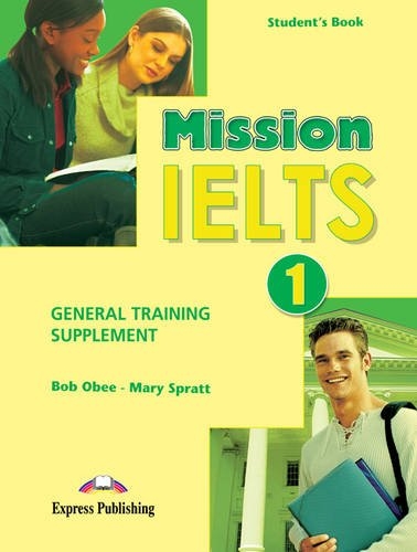 Бумажная книга «Mission IELTS 1 Academic. General Training Supplement», авторов Мэри Спратт, Боб Оби - фото №1