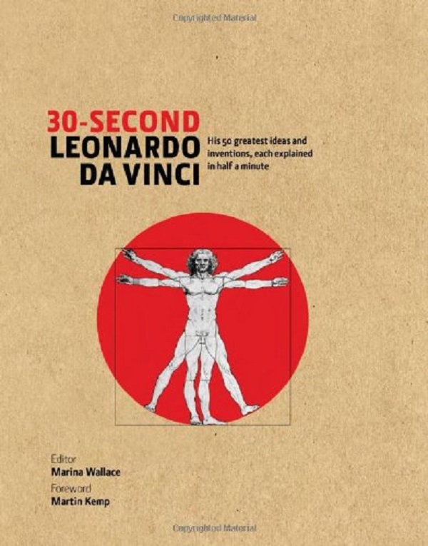Паперова книга «30-Second Leonardo Da Vinci. His 50 Greatest Ideas and Inventions, Each Explained in Half a Minute», авторів Марина Уоллес, Мартін Кемп - фото №1
