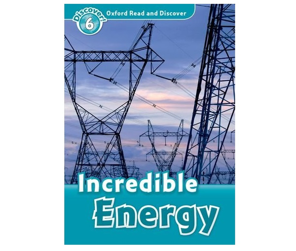 Бумажная книга «Oxford Read and Discover: Level 6: Incredible Energy», авторов Louise Spilsbury, Richard Spilsbury - фото №1