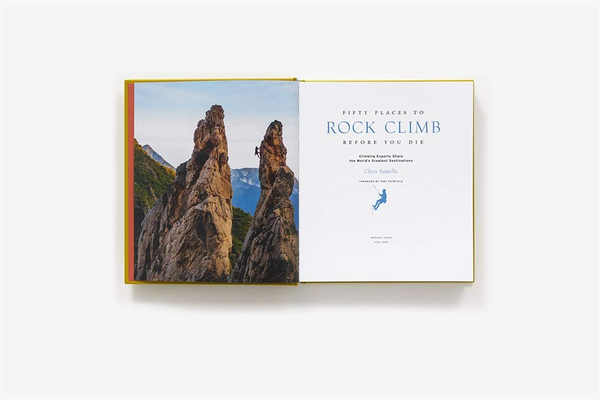 Бумажная книга «Fifty Places to Rock Climb Before You Die: Rock Climbing Experts Share the World's Greatest Destinations», автор Крис Сантелла - фото №1