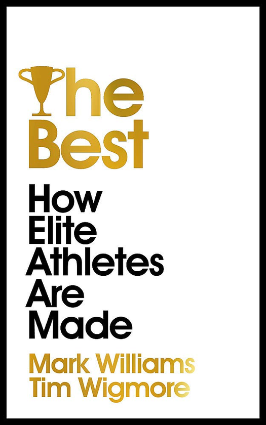 Бумажная книга «The Best. How Elite Athletes Are Made», авторов Марк Уильямс, Тим Уигмор - фото №1