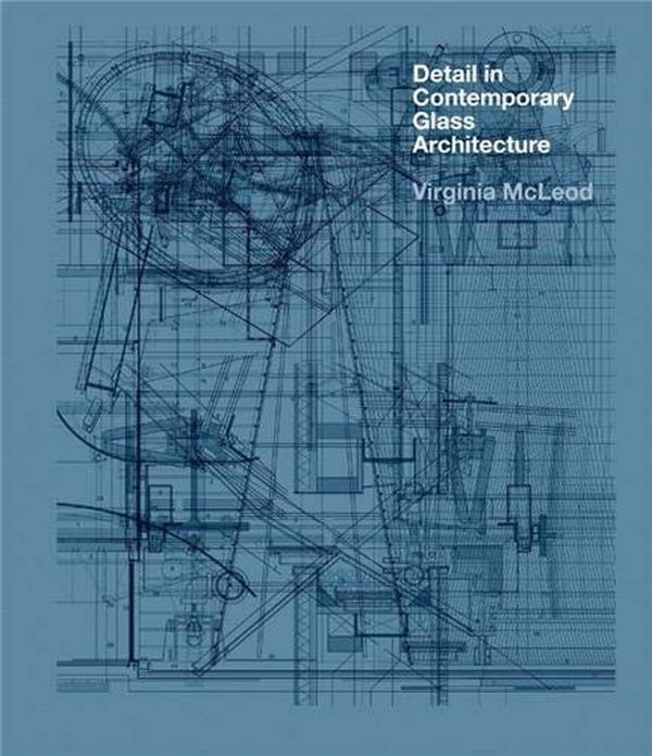 Бумажная книга «Detail in Contemporary Glass Architecture», автор Вирджиния Маклеод - фото №1