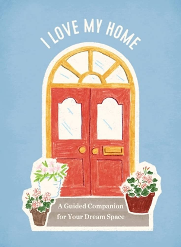 Бумажная книга «I Love My Home. A Guided Companion for Your Dream Space», автор Клэр Уоллес - фото №1