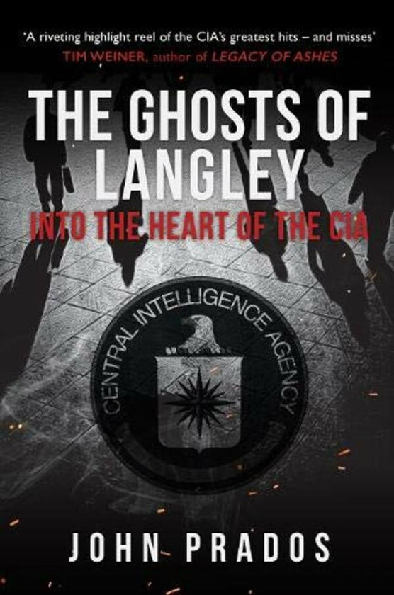 Бумажная книга «The Ghosts of Langley. Into the Heart of the CIA», автор Джон Прадос - фото №1