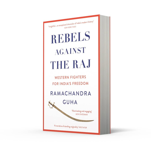 Бумажная книга «Rebels Against the Raj. Western Fighters for India's Freedom», автор Рамачандра Гуха - фото №1