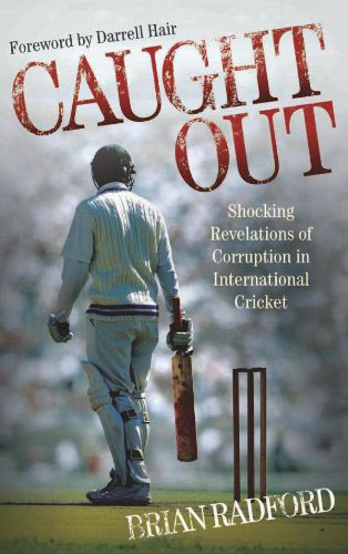 Бумажная книга «Caught Out: Shocking Revelations of Corruption in International Cricket», автор Брайан Рэдфорд - фото №1