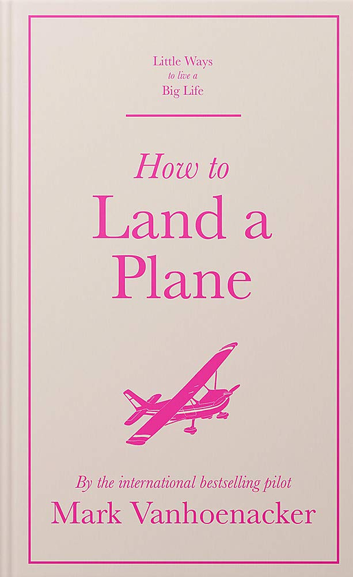 Бумажная книга «How to Land a Plane», автор Марк Ванхунакер - фото №1