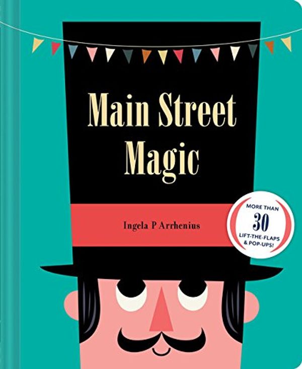 Бумажная книга «Main Street Magic: More than 30 lift-the-flaps & pop-ups!» - фото №1
