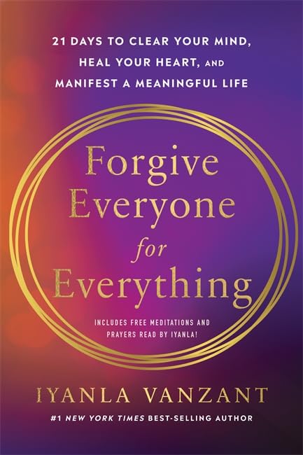 Бумажная книга «Forgive Everyone for Everything: 21 Days to Clear Your Mind, Heal Your Heart and Manifest a Meaningful Life», автор Иянла Ванзант - фото №1