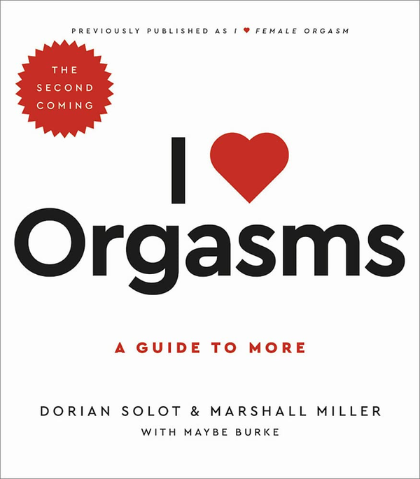 Бумажная книга « I Love Orgasms. A Guide to More», авторов Дориан Солот, Мэйби Берк, Маршалл Миллер - фото №1