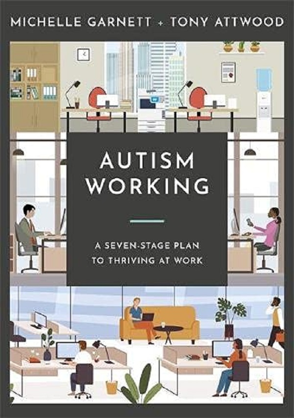 Бумажная книга «Autism Working. A Seven-Stage Plan to Thriving at Work», авторов Мишел Гарнетт, Тони Эттвуд - фото №1