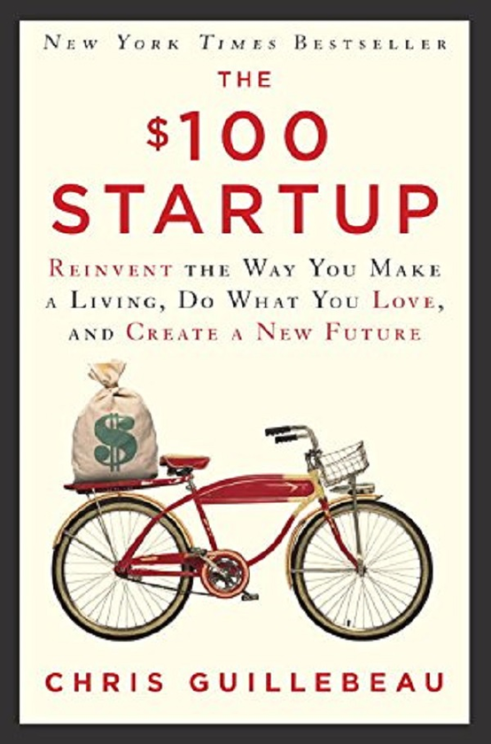 Бумажная книга «The $100 Startup. Reinvent the Way You Make a Living, Do What You Love, and Create a New Future », автор Крис Гиллебо - фото №1