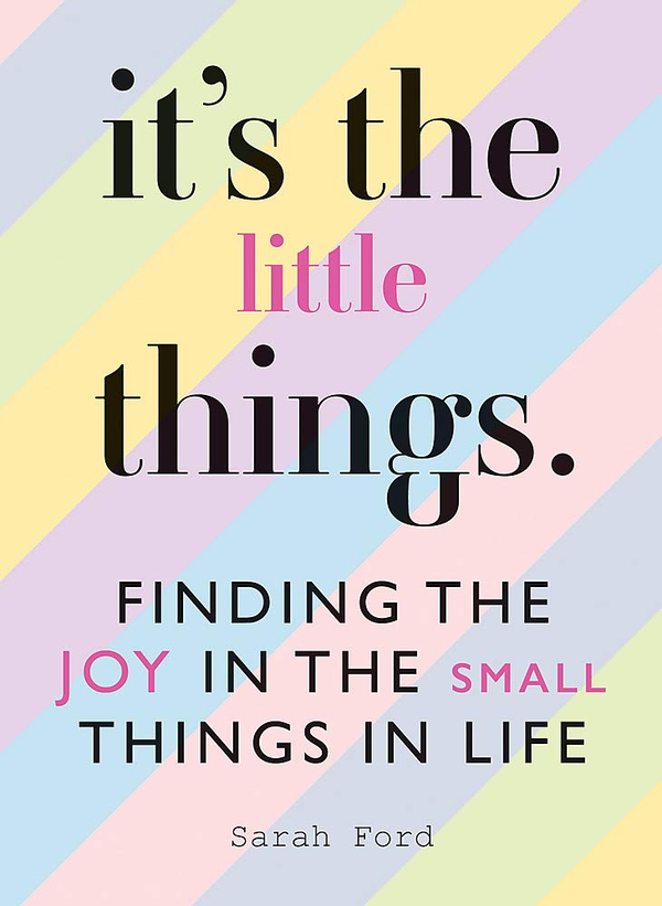 Бумажная книга «It's the Little Things. Finding the Joy in the Small Things in Life», автор Сара Форд - фото №1