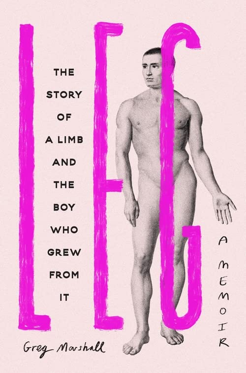 Бумажная книга «Leg. The Story of a Limb and the Boy Who Grew from It», автор Грэг Маршалл - фото №1