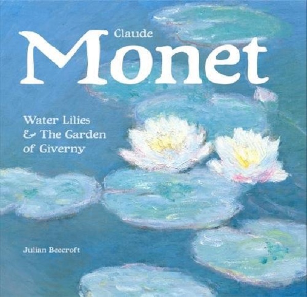 Бумажная книга «Claude Monet. Waterlilies and the Garden of Giverny», автор Джулиан Бикрофт - фото №1