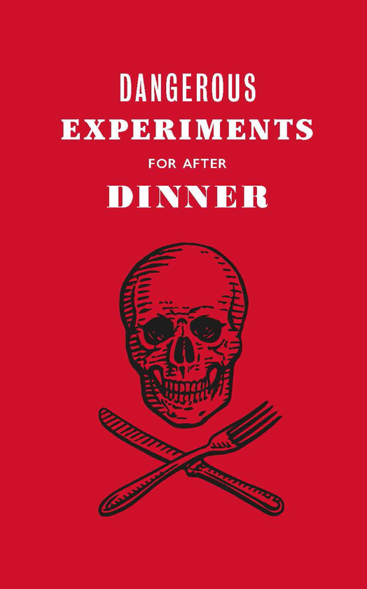 [object Object] «Dangerous Experiments for After Dinner. 21 Daredevil Tricks to Impress Your Guests», авторов Кендра Уилсон, Дэйв Хопкинс - фото №1