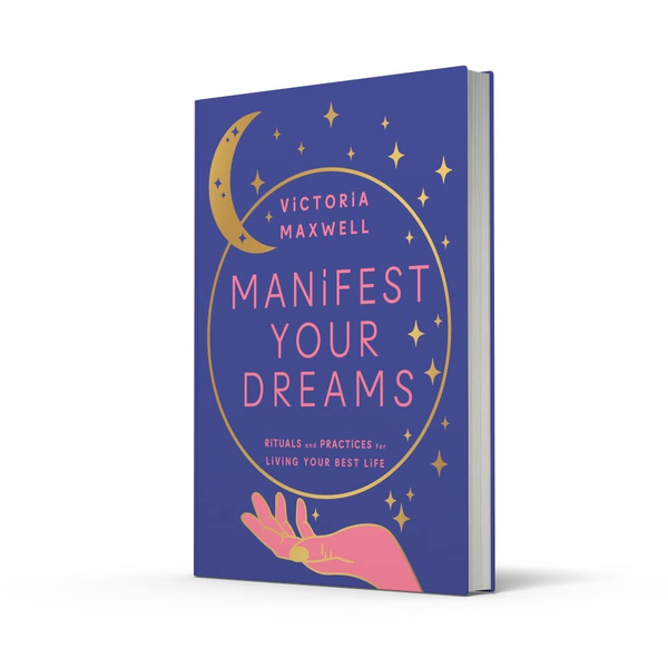 Бумажная книга «Manifest Your Dreams. Rituals and Practices for Living Your Best Life», автор Виктория Максвелл - фото №1