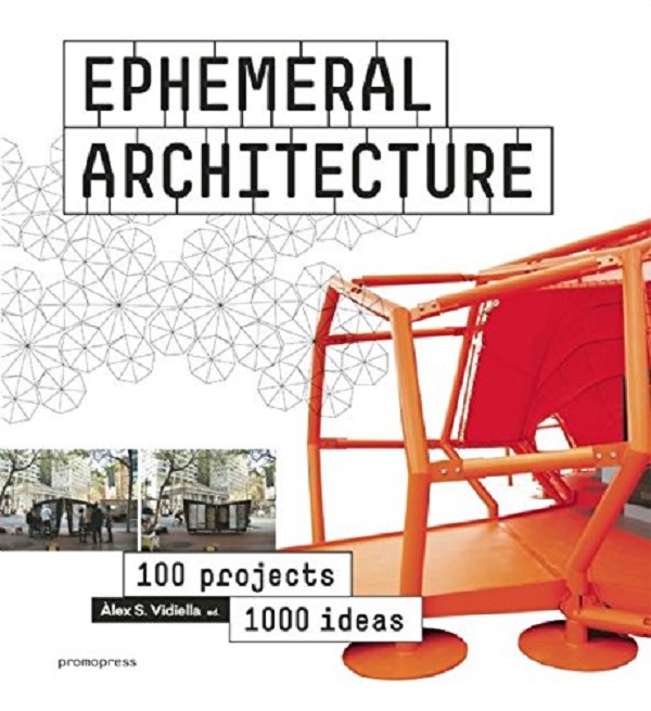 Бумажная книга «Ephemeral Architecture. 1000 Ideas by 100 Architects», автор Алекс Санчес Видиелла - фото №1