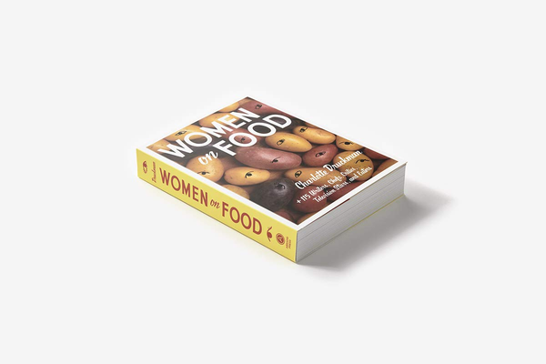 Бумажная книга «Women on Food. Charlotte Druckman and 115 Writers, Chefs, Critics, Television Stars, and Eaters», автор Шарлотта Дракман - фото №1
