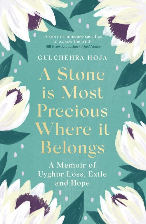 Бумажная книга «A Stone is Most Precious Where It Belongs. A Memoir of Uyghur Loss, Exile and Hope», автор Гюльчехра Ходжа - фото №1