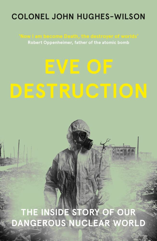 Бумажная книга «Eve of Destruction. The inside story of our dangerous nuclear world», автор Джон Хьюз-Уилсон - фото №1