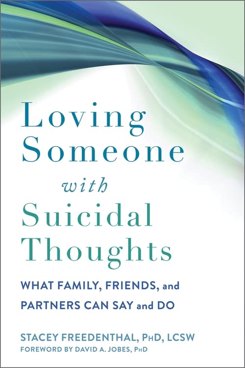 Бумажная книга «Loving Someone with Suicidal Thoughts. What Family, Friends, and Partners Can Say and Do», авторов Стейси Фриденталь, Дэвид А. Джобс - фото №1