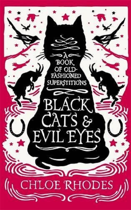 Бумажная книга «Black Cats and Evil Eyes. A Book of Old-Fashioned Superstitions», автор Хлоя Родс - фото №1