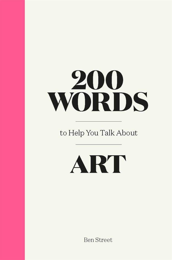 Бумажная книга «200 Words to Help You Talk About Art», автор Бен Стрит - фото №1