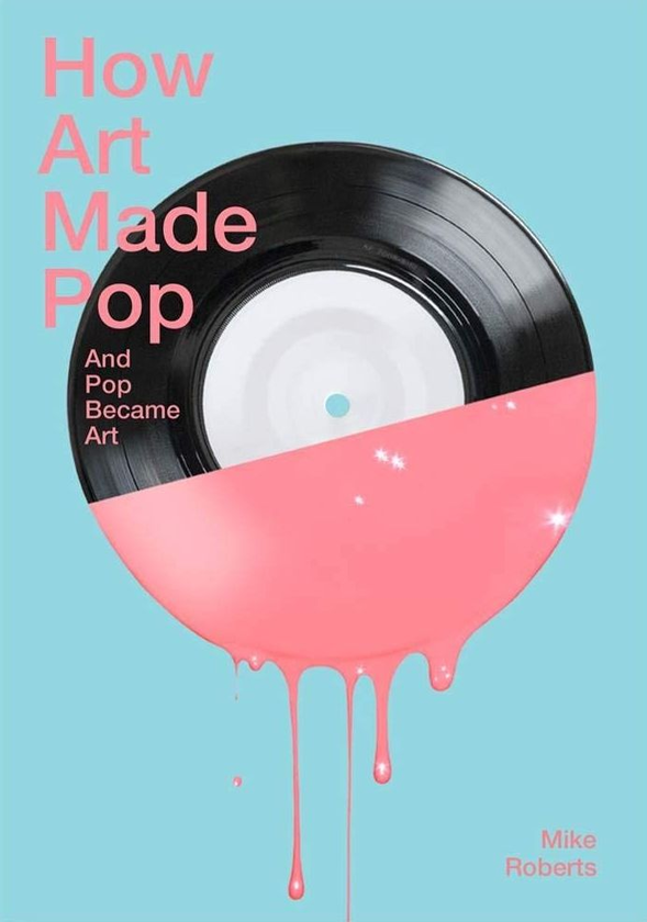Бумажная книга «How Art Made Pop», автор Майк Робертс - фото №1