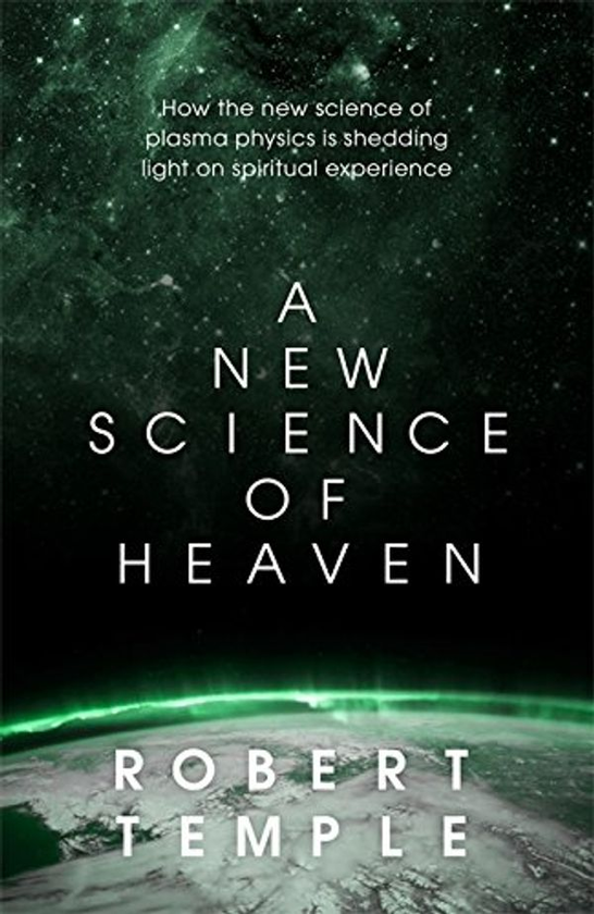 Бумажная книга «A New Science of Heaven : How a plasma world of the spirit can  be demonstrated by modern science», автор Роберт Темпл - фото №1