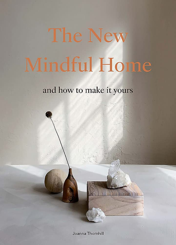 Паперова книга «The New Mindful Home. And how to make it yours», автор Джоанна Торнхілл - фото №1