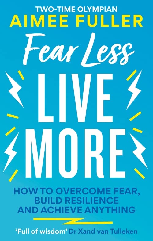 Паперова книга «Fear Less Live More. How to overcome fear, build resilience and achieve anything», автор Еймі Фуллер - фото №1