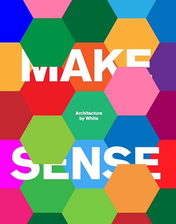 Бумажная книга «Make Sense. Architecture by White» - фото №1