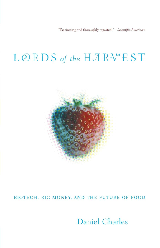 Бумажная книга «Lords Of The Harvest: Biotech, Big Money, And The Future Of Food», автор Дэн Чарльз - фото №1
