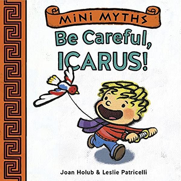 Бумажная книга «Mini Myths: Be Careful, Icarus!», автор Джоан Холуб - фото №1