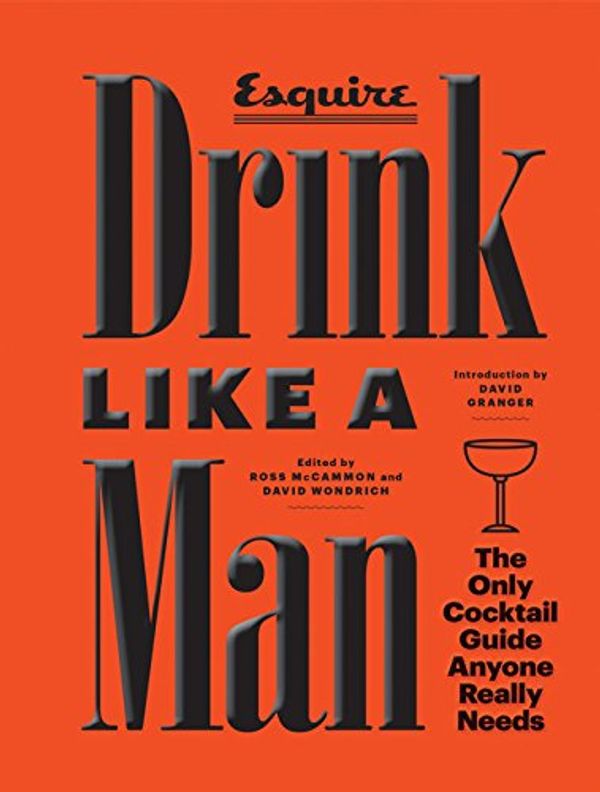 Паперова книга «Drink Like a Man: The Only Cocktail Guide Anyone Really Needs», автор Росс Маккаммон - фото №1